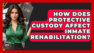 How Does Protective Custody Affect Inmate Rehabilitation? - Jail & Prison Insider