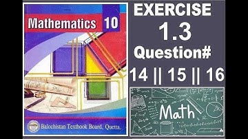 Balochistan Board Grade 10 Mathematics Chapter 1 Exercise 1.3 Question 14 || 15 || 16