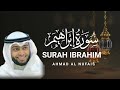 Bacaan alquran paling merdu surah ibrahim  ahmad al nufais