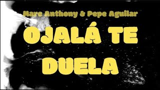 Ojalá Te duela - Marc Anthony & Pepe Aguilar (Letra)