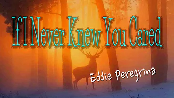 IF I NEVER KNEW YOU CARED [ karaoke version ] popularized by EDDIE PEREGRINA