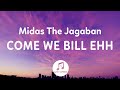 Midas The Jagaban - Come We Bill Ehh (Lyrics) tik tok