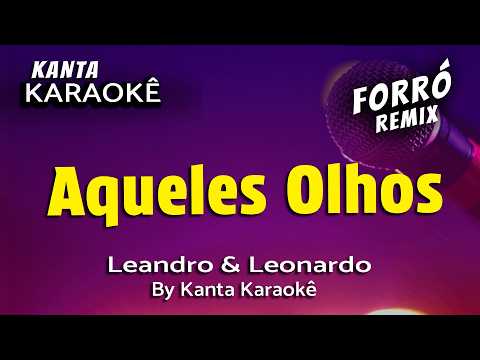 Video thumbnail for AQUELES OLHOS karaokê forró - Leandro e Leonardo - By