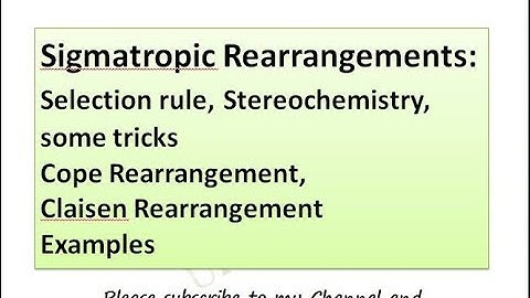 Sigmatropic RearrangementsSelection rule, Stereochemistry, some tricks,Cope Rearrangement, Claisen R