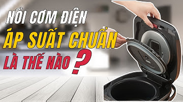 Đánh giá áp suất nồi cơm điện đủ và chuẩn sẽ hoạt động như thế nào ? | Nồi cơm điện Hoàng Kim