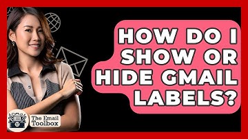 How Do I Show Or Hide Gmail Labels? - TheEmailToolbox.com