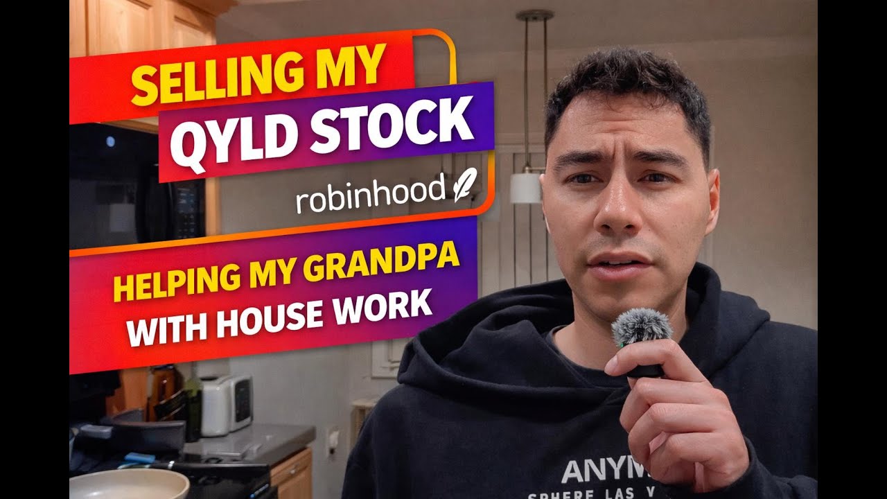 I Sold My QYLD Stock on Robinhood | Helping My Grandpa with House Work