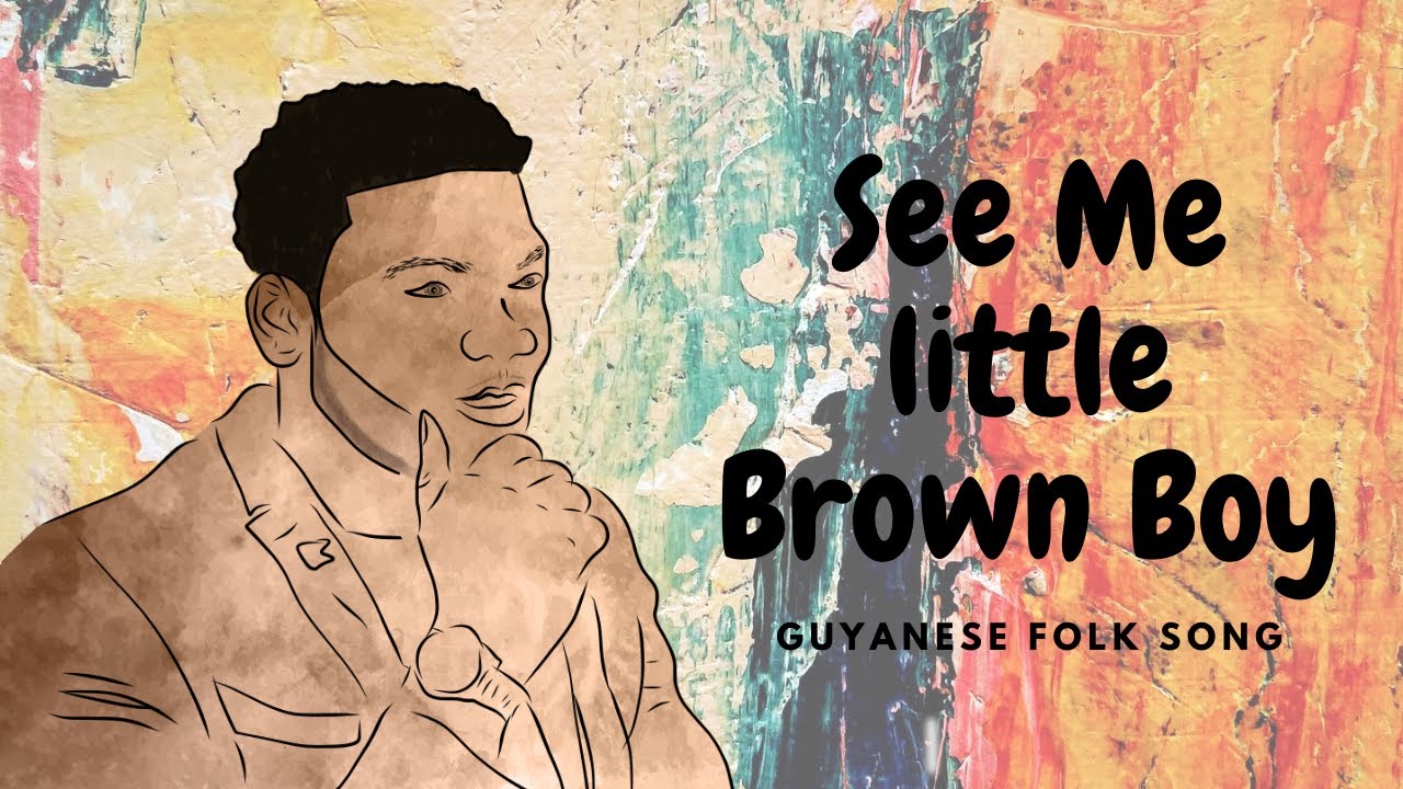 See me little brown boy (See my little brown calling for me) Guyanese