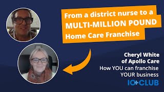 Cheryl Went from a District Nurse to running a Multi Million Home Care Franchise