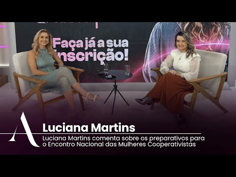 Luciana Martins comenta sobre os preparativos para o Encontro Nacional das Mulheres Cooperativistas