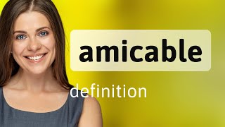 Amicable • AMICABLE definition