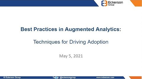 Best Practices in Augmented Analytics: Techniques for Driving Adoption - Eckerson Group Webinar