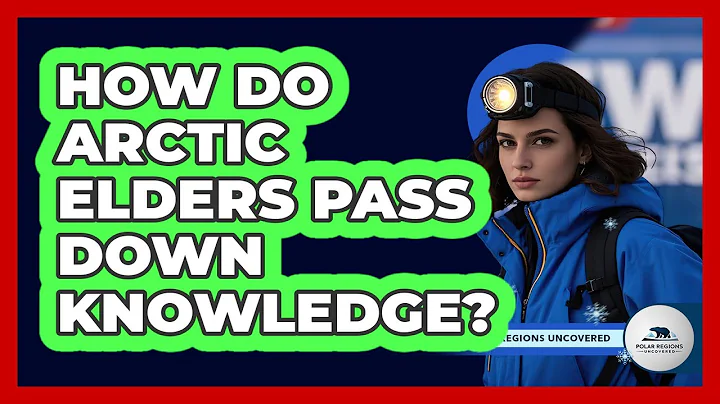 How Do Arctic Elders Pass Down Knowledge?