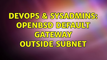 DevOps & SysAdmins: OpenBSD default gateway outside subnet (3 Solutions!!)