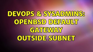 DevOps & SysAdmins: OpenBSD default gateway outside subnet (3 Solutions!!) Wealth