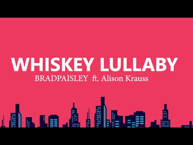 like the burning end of a midnight cigarette Brad Paisley Whisky Lullaby Brad Paisley |