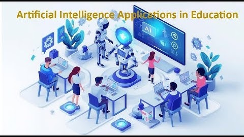 How Artificial Intelligence is Transforming Education? Learn About Applications of AI Into Education