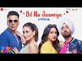 Arijit Singh - Dil Na Jaaneya | Akshay Kumar, Kareena Kapoor Khan, Diljit Dosanjh and Kiara Advani