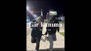 Gir kanıma/sdeep up (Harun Kolçak)