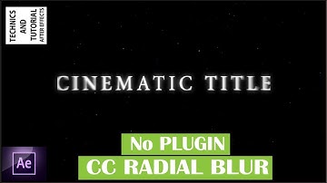 After Effects Tutorial:How to create Cinematic Title - (No Plugin,CC Radial Blur)