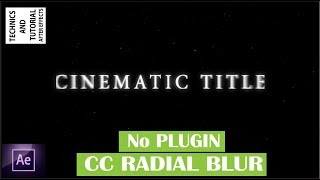 After Effects Tutorial:How to create Cinematic Title - (No Plugin,CC Radial Blur)