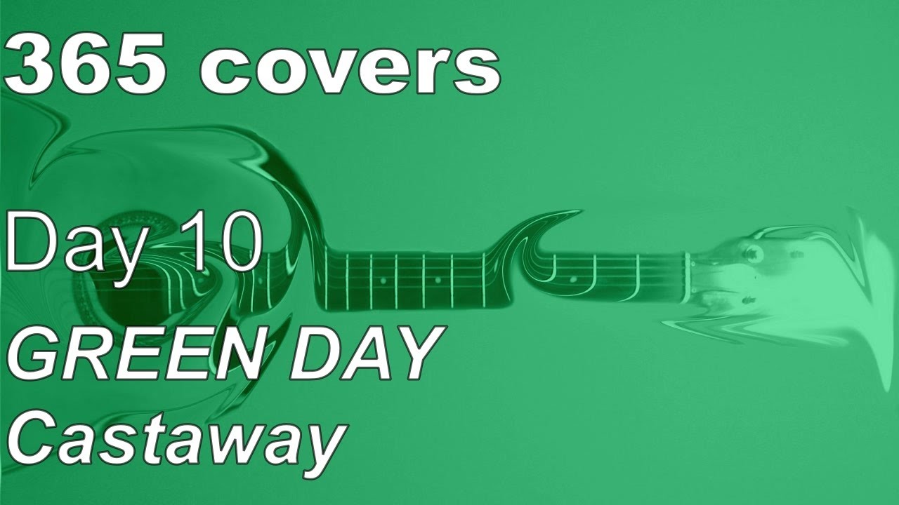 365 covers - Day 10/365 - Castaway - Green Day