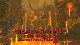 Chalice of Tears (Skip up the Volcano) Shortcut