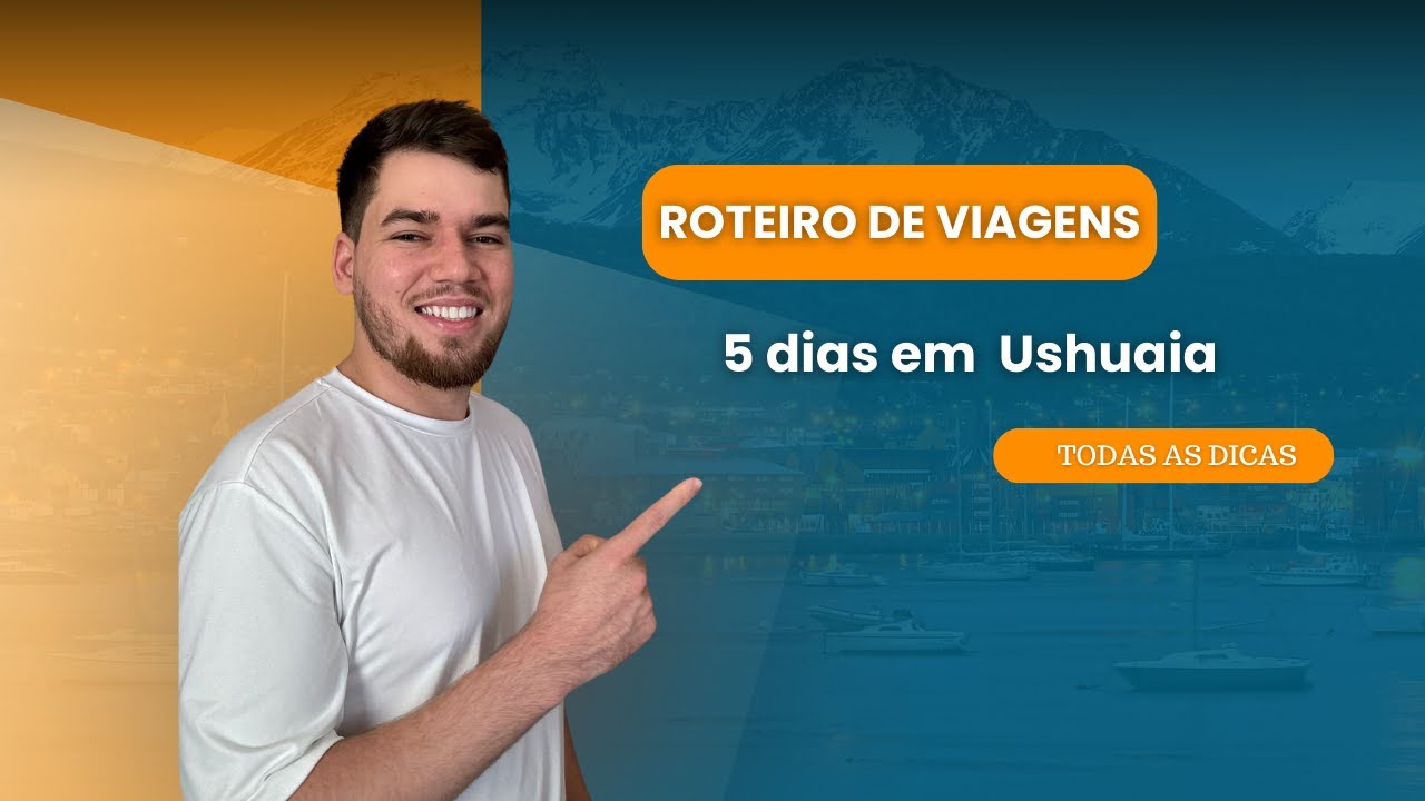 USHUAIA NO VERÃO: Tudo que precisa saber para um roteiro de 5 dias!