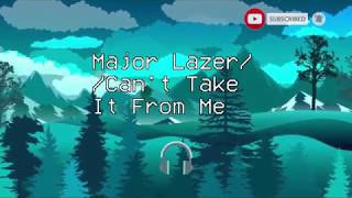 Major Lazer - Can&#39;t Take It From Me feat. Skip Marley (Lyrics)