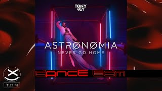 Tony Igy - Astronomia (Never Go Home) [LAUXIER Bootleg] 😍🔥