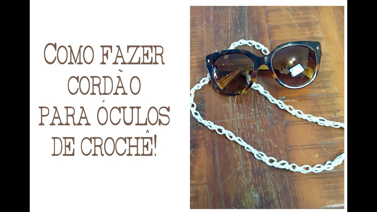 FAÇA VOCÊ MESMO: CORDÃO DE CROCHÊ PARA ÓCULOS! Fio Bella e Brisa Star!