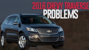 2016 Chevrolet Traverse Problems and Recalls. Should you buy it?