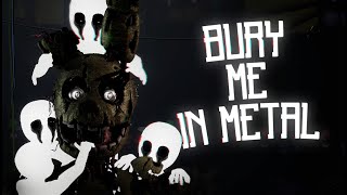 [SFM/FNAF] Bury Me in Metal by Tynado