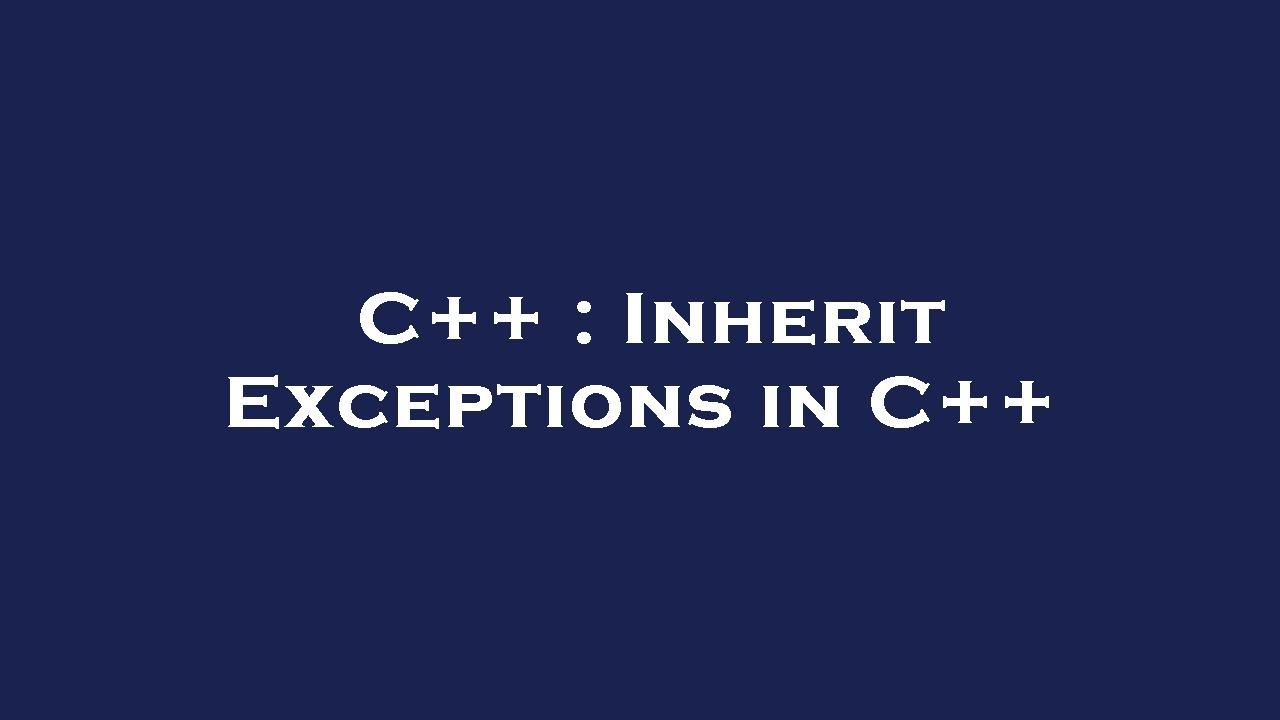 C++ : Inherit Exceptions in C++ - YouTube