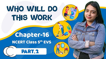 Who Will Do This Work? - Class 5 EVS Chapter 16 | PART 2 | Importance of cleanliness our society