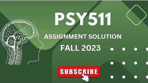 PSY511 ASSIGNMENT SOLUTION #1 | | FALL 2023  | | VU