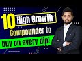 10 high growth stocks to buy on every dip!