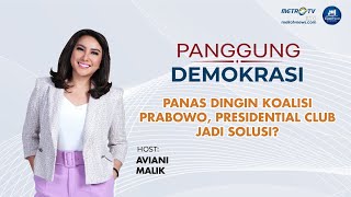 [FULL] Panggung Demokrasi - Panas Dingin Koalisi Prabowo, Presidential Club Jadi Solusi?