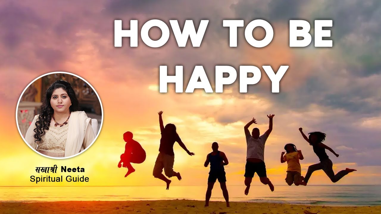 How To Be Happy | 7 Chakra Sadhana | Sakhashree Neeta | Chakra Yog