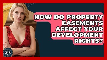 How Do Property Easements Affect Your Development Rights? - Avoiding Common Legal Mistakes
