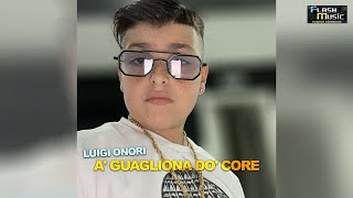 Luigi Onori - A' Guagliona do' core ( Ufficiale 2023 )