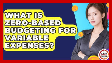 What Is Zero-based Budgeting For Variable Expenses? - Asian Family Finance Pro