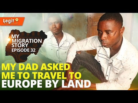 My Migration Story: My dad asked me to travel abroad by road - Returnee| Legit TV