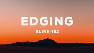 blink-182 - EDGING (Lyrics)