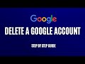 How to Delete a Google Account: Step by Step Guide