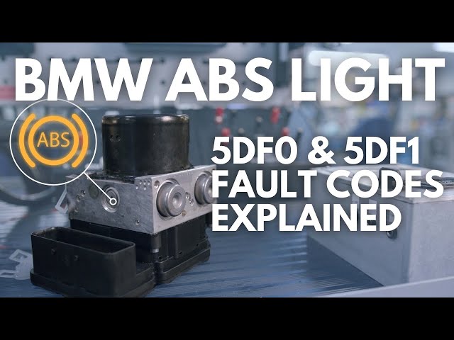 BMW ABS Light Caused By 5DF0 & 5DF1 Fault 
