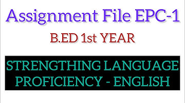 EPC-1 STRENGTHING LANGUAGE PROFICIENCY | B.ED 1st YEAR | ASSIGNMENT FILE | IN ENGLISH | CCSU