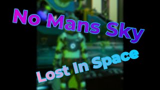 No Mans Sky   Lost In Space