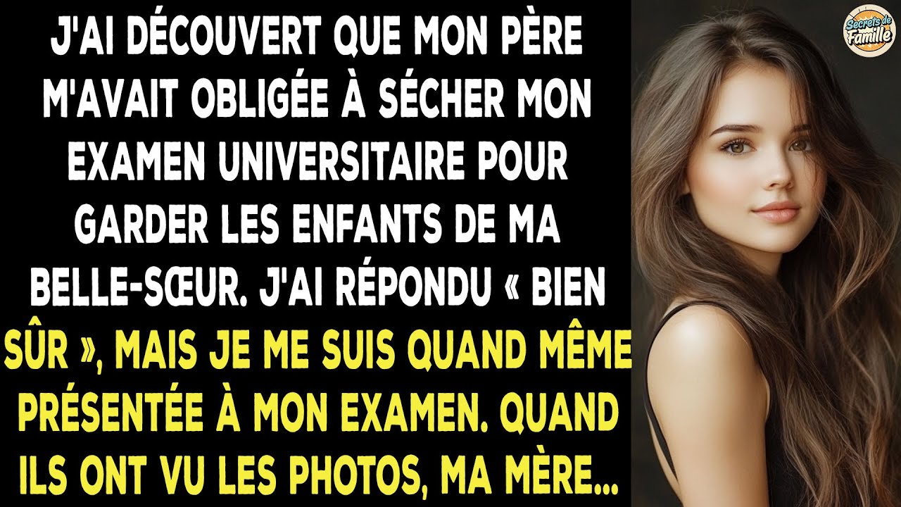 Mon Père A Exigé Que Je Sèche Mon Examen Universitaire Pour Garder Les Enfants De Ma Sœur.