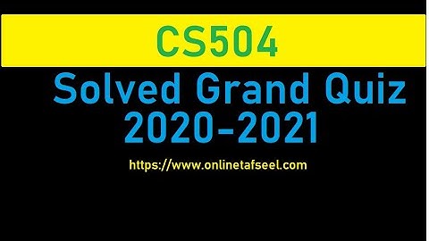 CS504  Grand Quiz 100% Solved 2020
